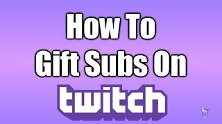 How To Gift Subs On Twitch