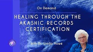 Dr. Linda Howe - Healing Through the Akashic Records