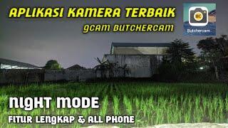 APLIKASI KAMERA TERBAIK GCAM BUTCHERCAM V2.1 || NIGHT MODE FITUR LENGKAP & ALL PHONE