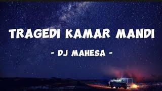 Dj Mahesa - Tragedi Kamar Mandi - ( Lirik Lagu )
