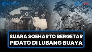 [PIDATO ASLI] SUARA SOEHARTO BERGETAR saat Temukan 7 Jenazah Korban G30S/PKI di Sumur Lubang Buaya