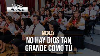 Medley "No hay Dios tan grande como Tú" | Coro Menap