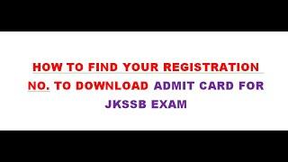 How to find your Registration No. to download Admit card for JKSSB