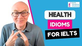 IELTS Speaking IDIOMS Lesson:  HEALTH