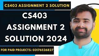 CS403 Assignment 2 100% Correct Solution 2024 BY VUBWN | CS403 Assignment 2 Solution By NASIR ABBAS