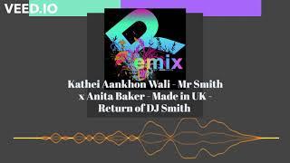 Kathei Aankhon Wali (Jungle Mix) - Mr Smith x Anita Baker - Made in UK - Bollywood Remix - Duplicate