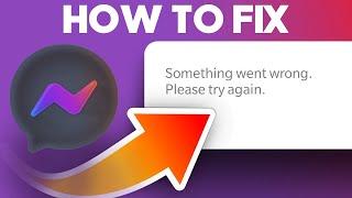 Fix Sorry Something Went Wrong Please Try Again Error In Facebook Messenger 2023