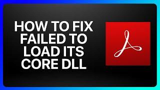 How To Fix Adobe Acrobat Failed To Load Its Core Dll Tutorial