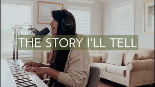 The Story I'll Tell // maverick city music cover by Melody Joy