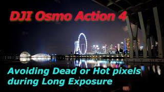 DJI Osmo Action 4 - We explore what Long Exposure shutter timings to use to avoid Hot or dead pixels