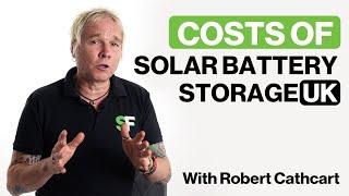 Costs of Solar Battery Storage UK | With Robert Cathcart