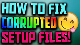 How To Fix **Setup files are corrupted.Please obtain a new copy of the program**