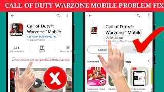 Call Of Duty Warzone Mobile Your Device Isn't Compatible With This Version Fix (New 2024)