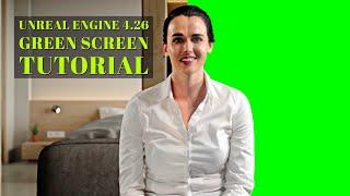 Unreal Engine 4.26 Green Screen Tutorial