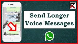 How To Record Longer Voice Messages On WhatsApp