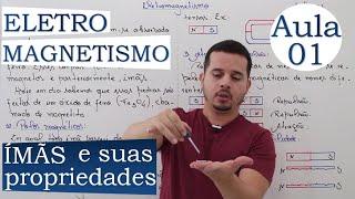 ELETROMAGNETISMO - AULA 01 (ÍMÃS E SUAS PROPRIEDADES)