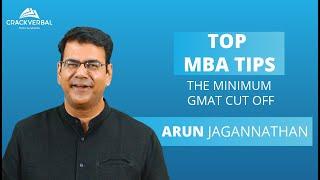 Top MBA Tips - What is the minimum GMAT cut off?