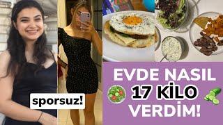 EVDE NASIL 17 KİLO VERDİM? | Sporsuz/Diyetsiz Kalıcı Kilo Vermek