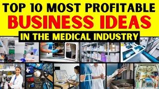 Top 10 Most Profitable Business Ideas in the Medical Industry || Healthcare Business Ideas