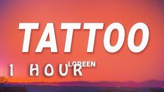 [ 1 HOUR ] Loreen - Tattoo (Lyrics)