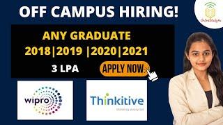 Wipro| Thinkitive OFF Campus Hiring 2021| Any Graduate| Batch 2018-19-20-21| Salary 3LPA| Apply Now
