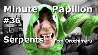Minute Papillon #36 Les Serpents (feat Orochimaru de Naruto)