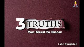 3 Truths You Need to Know | John Roughton | Spirit of Faith Church