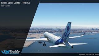 Descent & ILS Landing for Airbus A320 Neo in MSFS 2020 - Airbus A320 Neo Tutorial 6