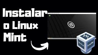 Como Instalar o Linux Mint No Virtualbox