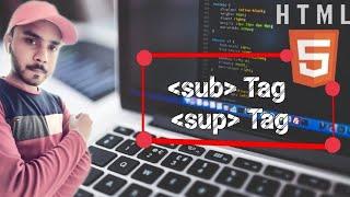 Sub(Subscript) tag & Sup(Superscript) tag | HTML5