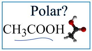 Is CH3COOH Polar or Nonpolar? (Acetic acid)