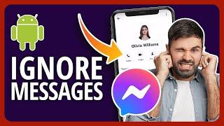 How To Ignore Messages On Messenger Android