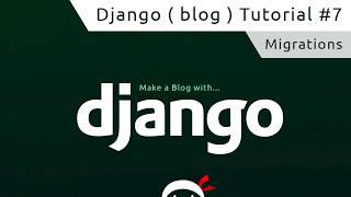 Django Tutorial #7 - Migrations