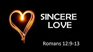 Sincere Love ( Romans 12:9-13): Dr. Will Lohnes