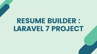 Resume Builder Project :  Learn Laravel 7