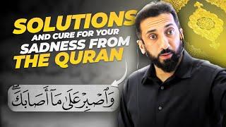 SOLUTIONS FOR YOUR PROBLEMS IN LIFE AND CURE FOR YOUR SADNESS | Nouman Ali Khan