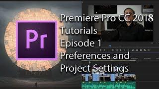 E1 - Preferences and Project Settings - Adobe Premiere Pro CC 2018