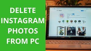 How to delete instagram post from your PC (2020 Trick)