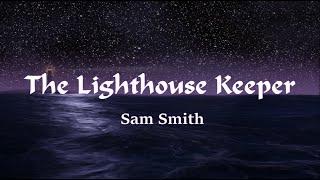 Sam Smith - The Lighthouse Keeper (Lyrics)