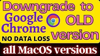 Downgrade Google Chrome to old version - MacOS Monterey | Downgrade to Old Google Chrome Version Mac