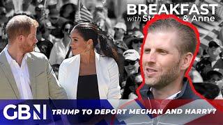 Meghan and Harry threatened with 'DEPORTATION' as Eric Trump slams the 'BAD apples'