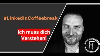 LinkedinCoffeebreak - Linkedin Marketing, aber richtig. Ich muss dich verstehen!