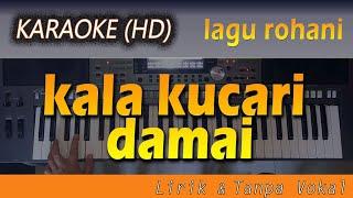 Karaoke KALA KUCARI DAMAI | Lagu Rohani Lirik - Tanpa Vokal