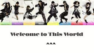 AAA (トリプル・エー) - Welcome to This World (Color Coded Kan / Rom / Eng lyrics)
