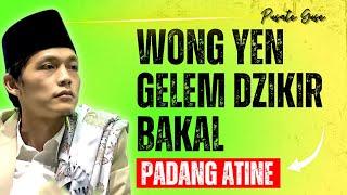 Uwong Yen Gelem Dzikir Bakal Padang Atine - Gus iqdham #gus #pengajian #gusiqdham #gusiqdam