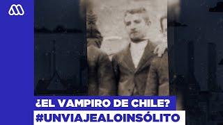 Viaje A Lo Insólito / Tito Lastarria: ¿El primer vampiro en Chile?