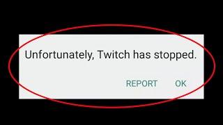 How To Fix Unfortunately Twitch Has Stopped Error Android & Ios - Twitch Not Open Problem - Fix