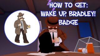 Wake Up, Bradley! - Break In 2 BADGE GUIDE [FAST AND EASY] - ROBLOX