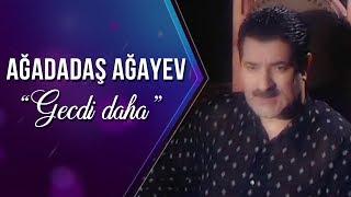 Ağadadaş Ağayev - Gecdi daha (Official Video)