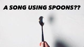 Making A Song Using Spoons